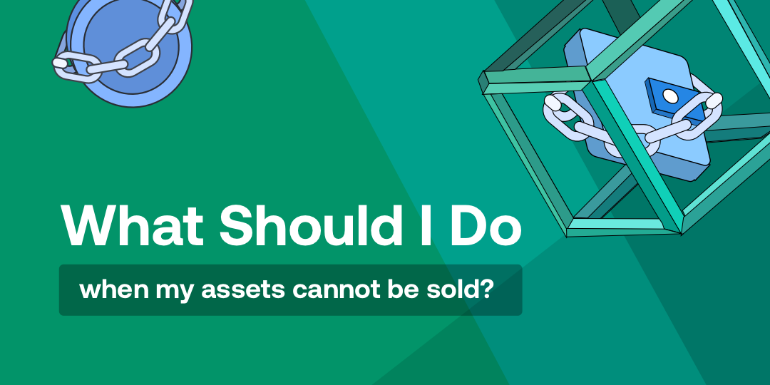What should I do when my assets cannot be sold?